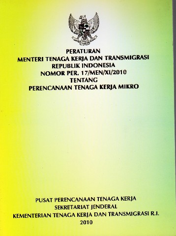 Peraturan Menteri Tenaga Kerja dan Transmigrasi Republik Indonesia Nomor PER.17/MEN/XI/2010 tentang Perencanaan Tenaga Kerja Mikro