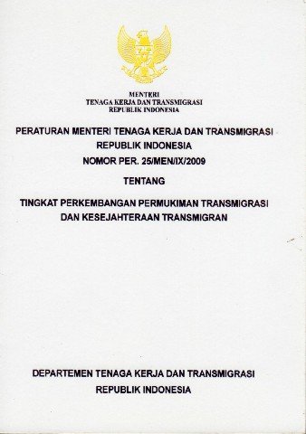 Peraturan Menteri Tenaga Kerja dan Transmigrasi Republik Indonesia  Nomor PER.25/MEN/IX/2009 tentang Tingkat Perkembangan Pemukiman Transmigrasi dan Kesejahteraan Transmigran