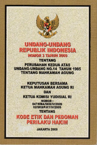 Undang-Undang Republik Indonesia Nomor 3 tahun 2009 tentang Perubahan Kedua atas Undang-undang No.14 tahun 1985 tentang Mahkamah Agung
