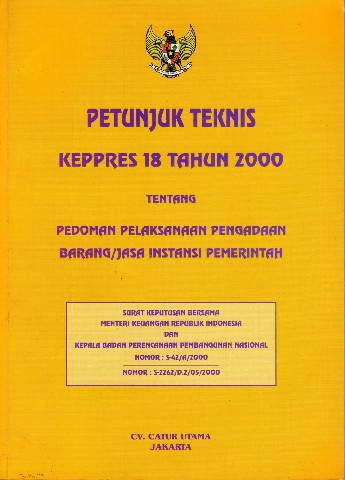 Petunjuk Teknis KEPPRES 18 tahun 2000 tentang Pedoman Pelaksanaan Pengadaan Barang/Jasa Instansi Pemerintah