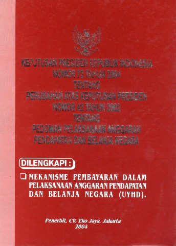 Keputusan Presiden Republik Indonesia Nomor 72 tahun 2004 tentang Perubahan Atas Keputusan Presiden nomor 42 tahun 2002 tentang Pedoman Pelaksanaan Anggaran Pendapatan dan Belanja Negara