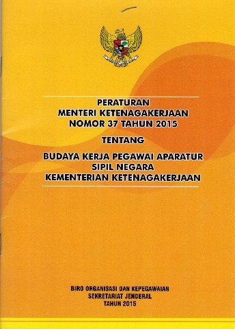 Peraturan Menteri Ketenagakerjaan Nomor 37 tahun 2015 tentang Budaya Kerja Pegawai Aparatur Sipil Negara Kementerian Ketenagakerjaan