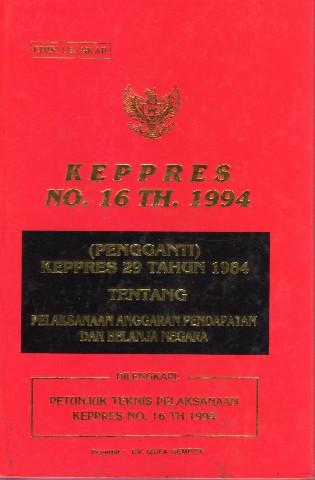 KEPPRES No.16 tahun 1984 (pengganti) KEPPRES 29 tahun 1984 tentang Pelaksanaan Anggaran Pendapatan dan Belanja Negara