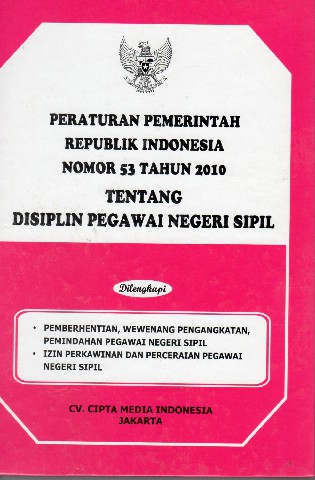 Peraturan Pemerintah Republik Indonesia Nomor 53 tahun 2010 tentang Disiplin Pegawai Negeri Sipil