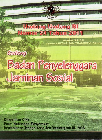 Undang-Undang RI Nomor 24 Tahun 2011 tentang Badan Penyelenggara Jaminan Sosial