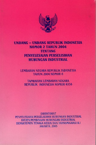 Undang-Undang Republik Indonesia Nomor 2 tahun 2004 tentang Penyelesaian Perselisihan Hubungan Industrial, Lembaran Negara Republik Indonesia tahun 2004 nomor 6, Tambahan Lembaran Negara Republik Indonesia Nomor 4356