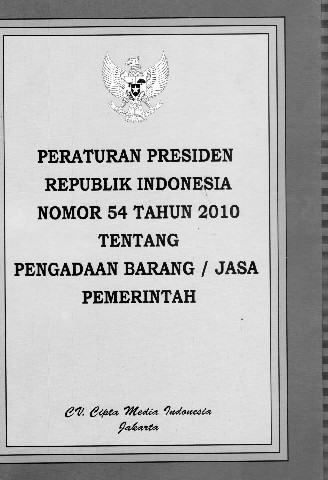 Peraturan Presiden Republik Indonesia Nomor 54 tahun 2010 tentang Pengadaan Barang/Jasa Pemerintah