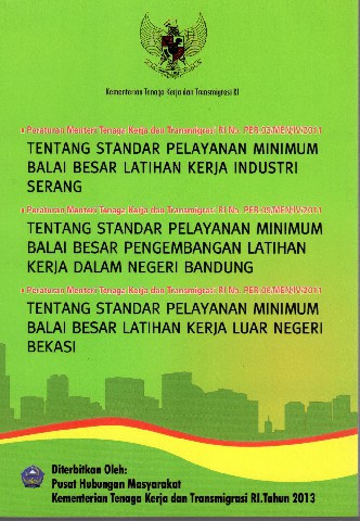 Peraturan Menteri Tenaga Kerja dan Transmigrasi RI No. PER.03/MEN/IV/2011 Tentang Standar Pelayanan Minimum Balai Besar Latihan Kerja Industri Serang