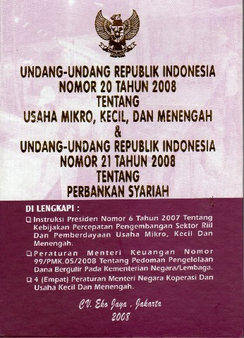 Undang-Undang Republik Indonesia Nomor 20 tahun 2008 tentang Usaha Mikro, Kecil, dan Menengah & Undang-Undang Republik Indonesia Nomor 21 tahun 2008 tentang Perbankan Syariah