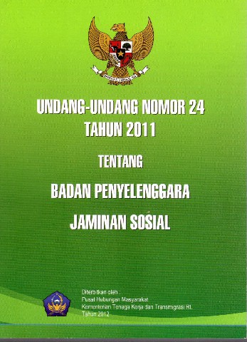 Undang-Undang  nomor 24 tahun 2011 tentang Badan Penyelenggara Jaminan Sosial