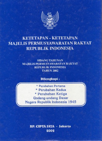 Ketetapan-Ketetapan Majelis Permusyawaratan Rakyat Republik Indonesia Sidang Tahunan Majelis Permusyawaratan Rakyat Republik Indonesia tahun 2002