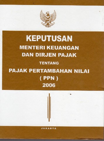 Keputusan Menteri Keuangan dan Dirjen Pajak tentang Pajak Pertambahan Nilai (PPN) 2006