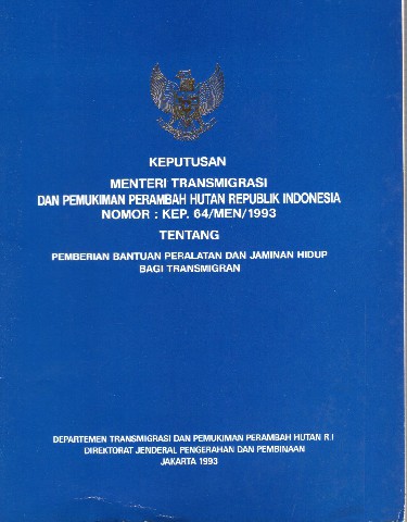 Keputusan Menteri Transmigrasi dan Pemukiman Perambah Hutan Republik Indonesia Nomor: KEP.64/MEN/1993 tentang Pemberian Bantuan Peralatan dan Jaminan Hidup bagi Transmigran