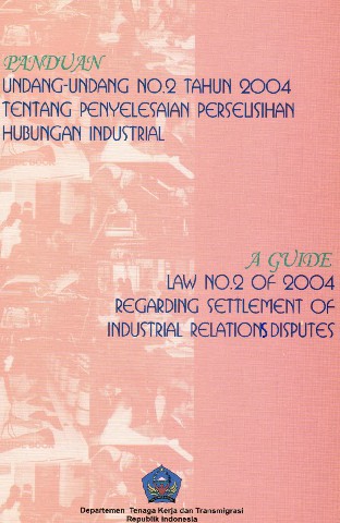Panduan Undang-Undang No.2 tahun 2004 tentang Penyelesaian Perselisihan Hubungan Industrial
