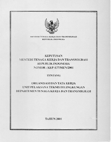 Keputusan Menteri Tenaga Kerja dan Transmigrasi Republik Indonesia No: KEP-137/MEN/2001 tentang Organisasi dan Tata Kerja Unit Pelaksana Teknis di Lingkungan Departemen Tenaga kerja dan Transmigrasi