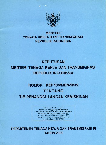 Keputusan Menteri Tenaga Kerja dan Transmigrasi Republik Indonesia Nomor: KEP.109/MEN/2002 tentang Tim Penanggulangan Kemiskinan