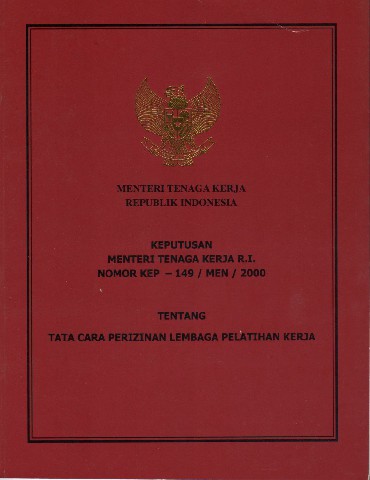 Keputusan Menteri Tenaga Kerja Republik Indonesia Nomor: KEP-149/MEN/2000 tentang Tata Cara Perizinan Lembaga Pelatihan Kerja