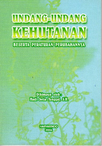 Undang-Undang Kehutanan Beserta Peraturan Perubahannya