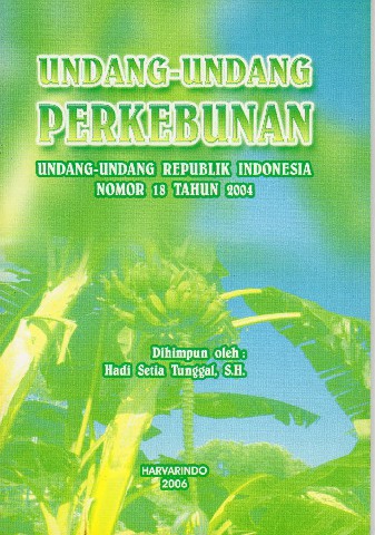 Undang-Undang Perkebunan Undang-Undang Republik Indonesia No:18 tahun 2004