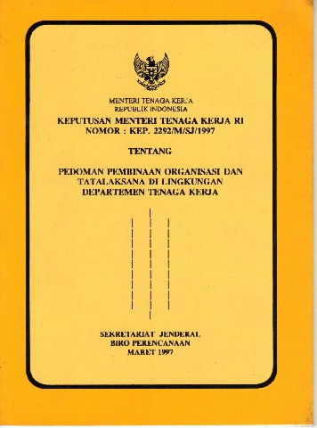 Keputusan Menteri Tenaga Kerja RI Nomor: KEP.2292/M/SJ/1997 tentang Pedoman Pembinaan Organisasi dan Tatalaksana di Lingkungan Departemen Tenaga Kerja