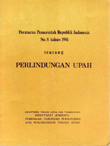 Peraturan Pemerintah Republik Indonesia No 8 tahun 1981 tentang Perlindungan Upah