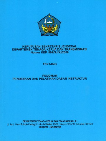 Keputusan Sekretaris Jenderal Departemen Tenaga Kerja dan Transmigrasi Nomor KEP.894/SJ/XI/2008 tentang Pedoman Pendidikan dan Pelatihan Dasar Instruktur