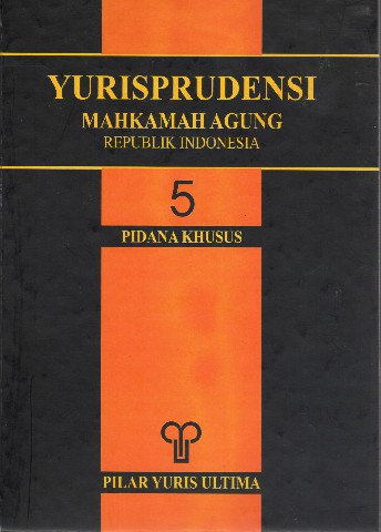 Yurisprudensi Mahkamah Agung Republik Indonesia Bidang Pidana Khusus (5)