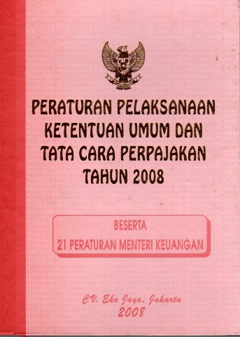 Peraturan Pelaksanaan Ketentuan Umum dan Tata Cara Perpajakan tahun 2008 beserta 21 Peraturan Menteri Keuangan