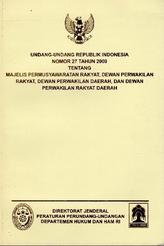 Undang-Undang Republik Indonesia nomor 27 tahun 2009 tentang Majelis Permusyawaratan Rakyat, Dewan Perwakilan Rakyat, Dewan Perwakilan Daerah, dan Dewan Perwakilan Daerah