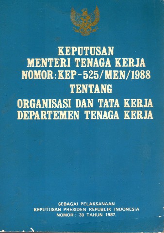 Keputusan Menteri Tenaga Kerja Nomor: KEP-525/MEN/1988 tentang Organisasi dan Tata Kerja Departemen Tenaga Kerja