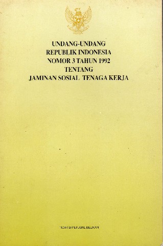 Undang-Undang Republik Indonesia Nomor 3 tahun 1992 tentang Jaminan Sosial Tenaga Kerja