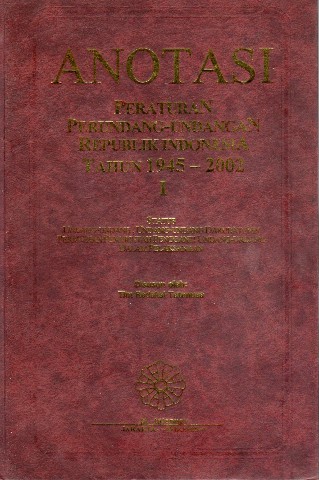 ANOTASI Peraturan Perundang-Undangan Republik Indonesia Tahun 1945-2002 1 Status Undang-Undang, Undang-Undang Darurat dan Peraturan Pemerintah Pengganti Undang-Undang Dalam Pelaksanaan