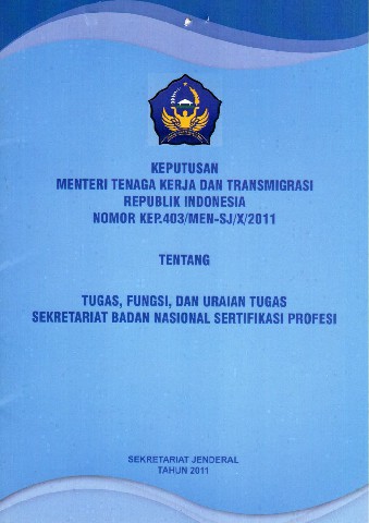Keputusan Menteri Tenaga Kerja dan Transmigrasi Republik Indonesia Nomor KEP.403/MEN-SJ/X/2011 tentang Tugas, Fungsi, dan Uraian Tugas Sekretariat Badan Nasional Sertifikasi Profesi