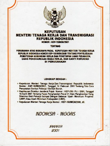 Keputusan Menteri Tenaga Kerja dan Transmigrasi Republik Indonesia Nomor : KEP-78/MEN/2001 tentang Perubahan atas beberapa pasal keputusan Menteri Tenaga Kerja Republik Indonesia Nomor KEP-150/MEN/2000 tentang penyelesaian pemutusan hubungan kerja dan penetapan uang pesangon, uang penghargaan masa kerja, dan ganti kerugian di Perusahaan