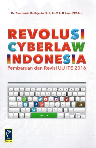 Revolusi Cyberlaw Indonesia (Pembaruan dan Revisi UU ITE 2016)