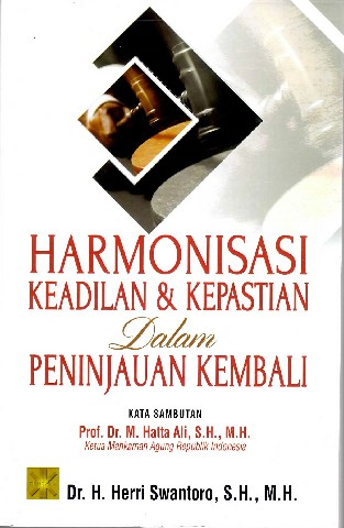 Harmonisasi Keadilan dan kepastian dalam Peninjauan Kembali