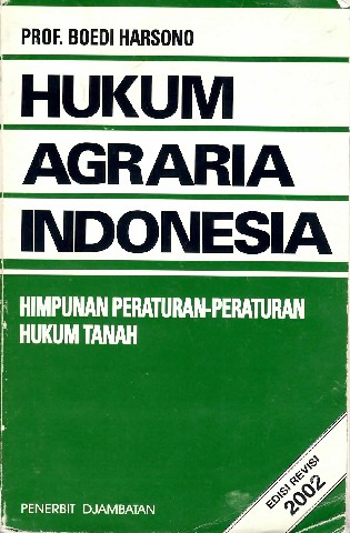 Hukum Agraria Indonesia (Himpunan Peraturan-Peraturan Hukum Tanah)