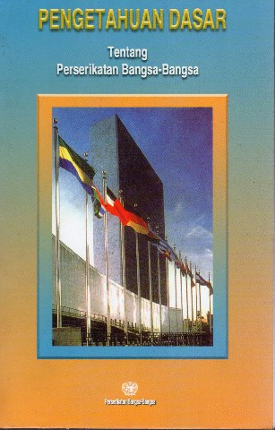 Pengetahuan Dasar Tentang Perserikatan Bangsa-Bangsaa