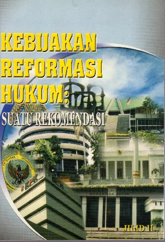Kebijakan Reformasi Hukum: Suatu Rekomendasi