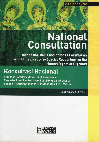 Konsultasi Nasional: Lembaga Swadaya Masyarakat, Organisasi Pemerhati dan Pembela Hak Buruh Migran Indonesia dengan Pelapor Khusus PBB tentang Hak Asasi Migran