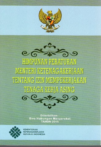 Himpunan Peraturan Menteri Ketenagakerjaan tentang Izin Memperkerjakan Tenaga Kerja Asing