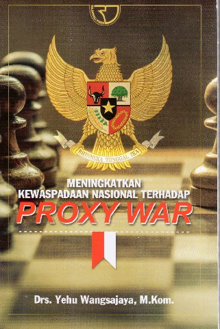 Meningkatkan Kewaspadaan Nasional Terhadap Proxy War