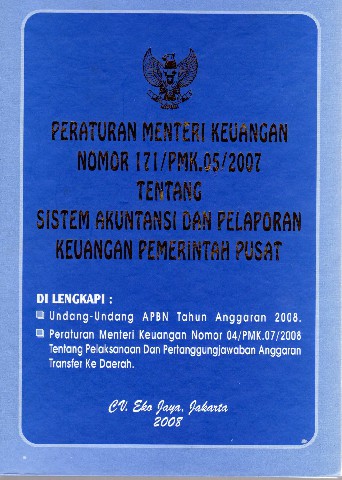 Peraturan Menteri Keuangan Nomor 171/PMK.05/2007 tentang Sistem Akuntansi dan Pelaporan Keuangan Pemerintah Pusat