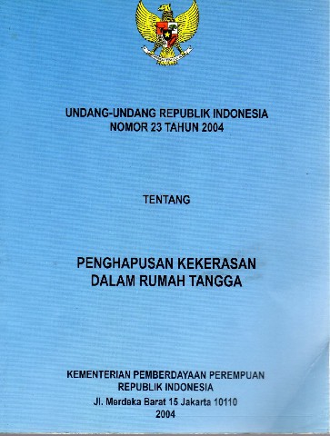 Undang-Undang Republik Indonesia Nomor 23 tahun 2004 tentang Penghapusan Kekerasan dalam Rumah Tangga