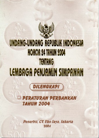 Undang-Undang Republik Indonesia Nomor 24 tahun 2004 tentang Lembaga Penjamin Simpanan