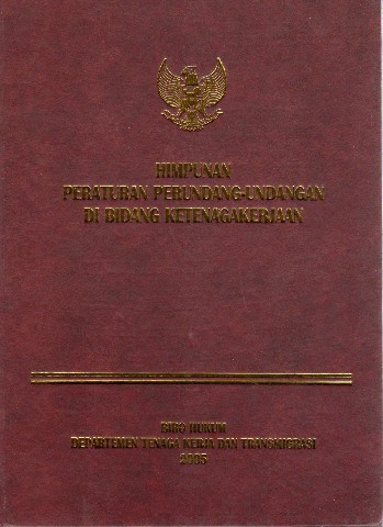 Himpunan Peraturan Perundang-Undangan di Bidang Ketenagakerjaan