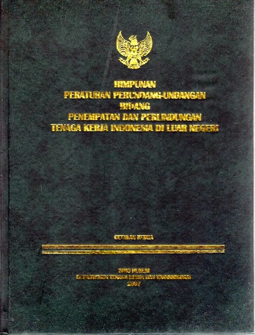 Himpunan Peraturan Perundang-Undangan Bidang Penempatan dan Perlindungan Tenaga Kerja Indonesia di Luar Negeri