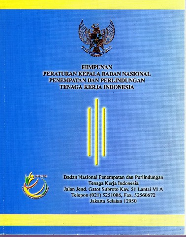 Himpunan Peraturan Kepala Badan Nasional Penempatan dan Perlindungan Tenaga Kerja Indonesia