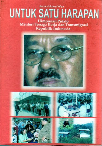 Himpunan Pidato Menteri Tenaga Kerja dan Transmigrasi RI (Untuk Satu Harapan)
