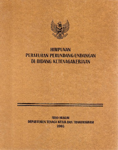 Himpunan Peraturan Perundang-Undangan di Bidang Ketenagakerjaan